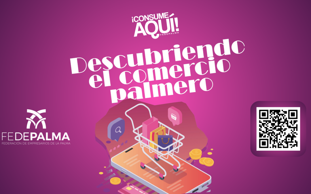 FEDEPALMA PRESENTA “DESCUBRIENDO ELCOMERCIO PALMERO”: UNA INICIATIVA PARAIMPULSAR EL CONSUMO LOCAL